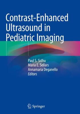 Sidhu / Deganello / Sellars |  Contrast-Enhanced Ultrasound in Pediatric Imaging | Buch |  Sack Fachmedien
