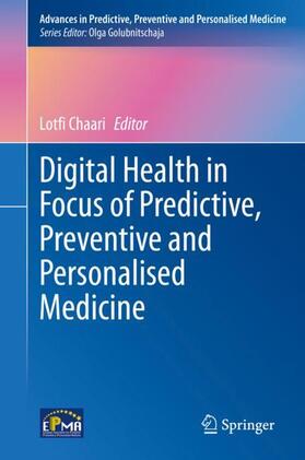 Chaari |  Digital Health in Focus of Predictive, Preventive and Personalised Medicine | Buch |  Sack Fachmedien
