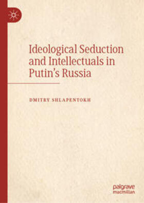 Shlapentokh |  Ideological Seduction and Intellectuals in Putin's Russia | eBook | Sack Fachmedien