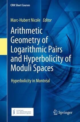 Nicole |  Arithmetic Geometry of Logarithmic Pairs and Hyperbolicity of Moduli Spaces | Buch |  Sack Fachmedien