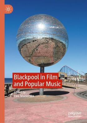 Mazierska |  Blackpool in Film and Popular Music | Buch |  Sack Fachmedien