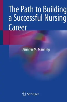 Manning |  The Path to Building a Successful Nursing Career | Buch |  Sack Fachmedien