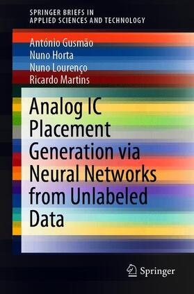 Gusmão / Martins / Horta |  Analog IC Placement Generation via Neural Networks from Unlabeled Data | Buch |  Sack Fachmedien