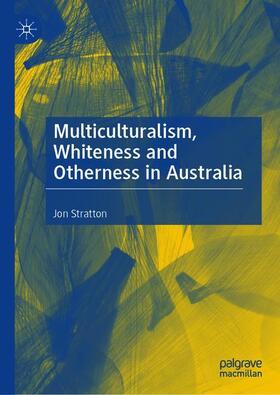 Stratton |  Multiculturalism, Whiteness and Otherness in Australia | Buch |  Sack Fachmedien