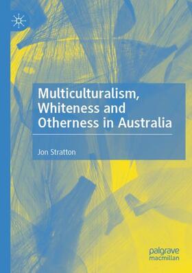 Stratton |  Multiculturalism, Whiteness and Otherness in Australia | Buch |  Sack Fachmedien