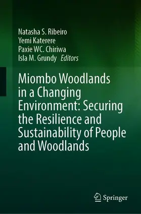 Ribeiro / Grundy / Katerere |  Miombo Woodlands in a Changing Environment: Securing the Resilience and Sustainability of People and Woodlands | Buch |  Sack Fachmedien