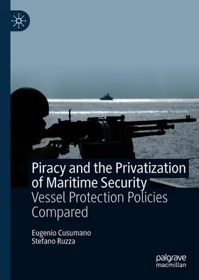 Ruzza / Cusumano |  Piracy and the Privatisation of Maritime Security | Buch |  Sack Fachmedien