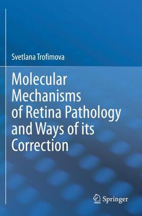 Trofimova |  Molecular Mechanisms of Retina Pathology and Ways of its Correction | Buch |  Sack Fachmedien
