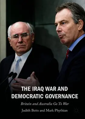 Phythian / Betts |  The Iraq War and Democratic Governance | Buch |  Sack Fachmedien