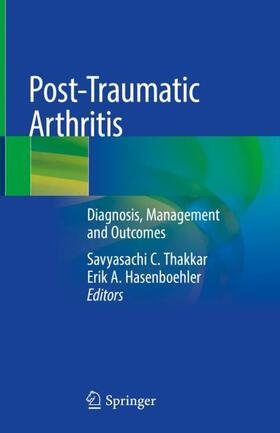 Hasenboehler / Thakkar |  Post-Traumatic Arthritis | Buch |  Sack Fachmedien