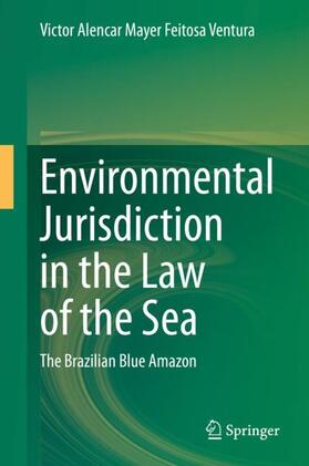 Alencar Mayer Feitosa Ventura |  Environmental Jurisdiction in the Law of the Sea | Buch |  Sack Fachmedien