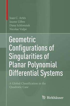 Artés / Vulpe / Llibre |  Geometric Configurations of Singularities of Planar Polynomial Differential Systems | Buch |  Sack Fachmedien