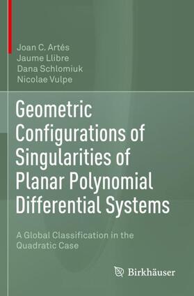 Artés / Vulpe / Llibre |  Geometric Configurations of Singularities of Planar Polynomial Differential Systems | Buch |  Sack Fachmedien