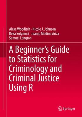 Wooditch / Johnson / Langton |  A Beginner¿s Guide to Statistics for Criminology and Criminal Justice Using R | Buch |  Sack Fachmedien