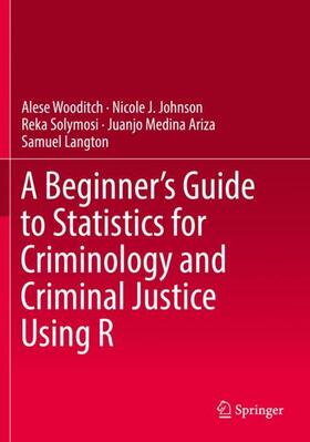 Wooditch / Johnson / Langton |  A Beginner¿s Guide to Statistics for Criminology and Criminal Justice Using R | Buch |  Sack Fachmedien