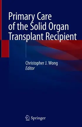 Wong |  Primary Care of the Solid Organ Transplant Recipient | Buch |  Sack Fachmedien