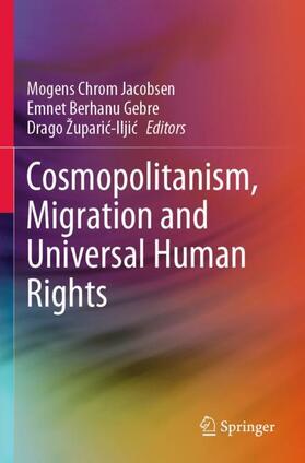 Jacobsen / Župaric-Iljic / Berhanu Gebre |  Cosmopolitanism, Migration and Universal Human Rights | Buch |  Sack Fachmedien