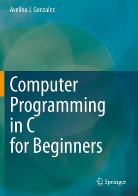 Gonzalez |  Computer Programming in C for Beginners | Buch |  Sack Fachmedien