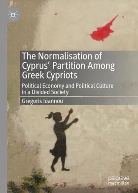 Ioannou |  The Normalisation of Cyprus¿ Partition Among Greek Cypriots | Buch |  Sack Fachmedien