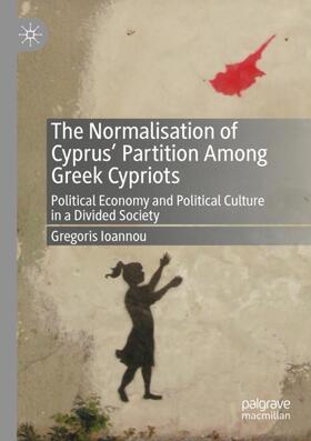 Ioannou |  The Normalisation of Cyprus¿ Partition Among Greek Cypriots | Buch |  Sack Fachmedien