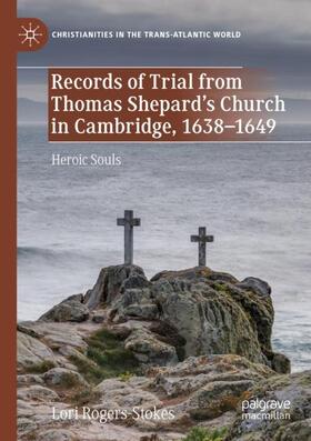 Rogers-Stokes |  Records of Trial from Thomas Shepard¿s Church in Cambridge, 1638¿1649 | Buch |  Sack Fachmedien