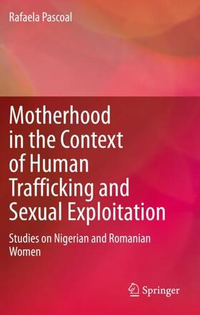 Pascoal |  Motherhood in the Context of Human Trafficking and Sexual Exploitation | Buch |  Sack Fachmedien