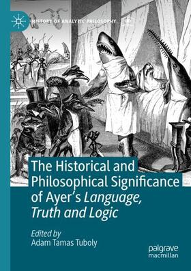 Tuboly |  The Historical and Philosophical Significance of Ayer¿s Language, Truth and Logic | Buch |  Sack Fachmedien