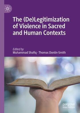 Donlin-Smith / Shafiq |  The (De)Legitimization of Violence in Sacred and Human Contexts | Buch |  Sack Fachmedien