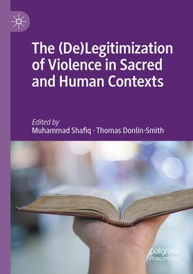 Donlin-Smith / Shafiq |  The (De)Legitimization of Violence in Sacred and Human Contexts | Buch |  Sack Fachmedien