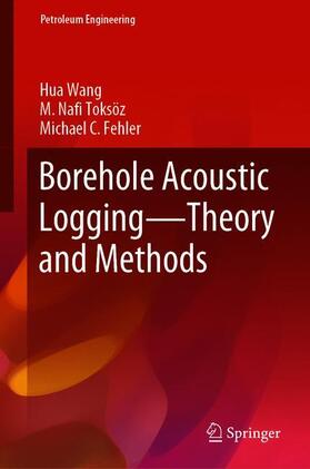 Wang / Fehler / Toksöz |  Borehole Acoustic Logging ¿ Theory and Methods | Buch |  Sack Fachmedien