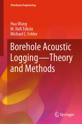 Wang / Toksöz / Fehler |  Borehole Acoustic Logging – Theory and Methods | eBook | Sack Fachmedien