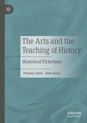 Sears / Clark |  The Arts and the Teaching of History | Buch |  Sack Fachmedien