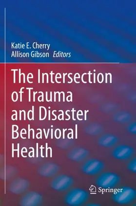 Gibson / Cherry |  The Intersection of Trauma and Disaster Behavioral Health | Buch |  Sack Fachmedien