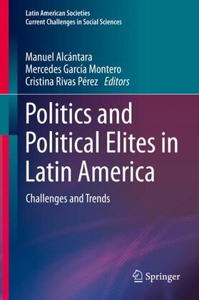 Alcántara / Rivas Pérez / García Montero |  Politics and Political Elites in Latin America | Buch |  Sack Fachmedien