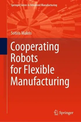 Makris |  Cooperating Robots for Flexible Manufacturing | Buch |  Sack Fachmedien