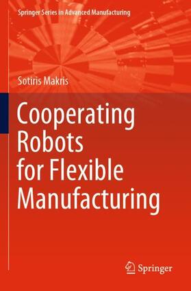 Makris |  Cooperating Robots for Flexible Manufacturing | Buch |  Sack Fachmedien