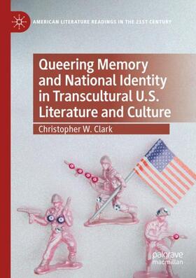 Clark |  Queering Memory and National Identity in Transcultural U.S. Literature and Culture | Buch |  Sack Fachmedien