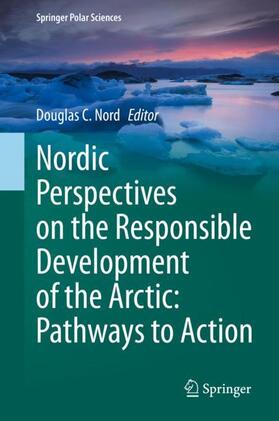 Nord |  Nordic Perspectives on the Responsible Development of the Arctic: Pathways to Action | Buch |  Sack Fachmedien