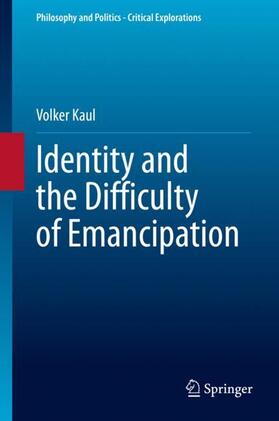 Kaul |  Identity and the Difficulty of Emancipation | Buch |  Sack Fachmedien