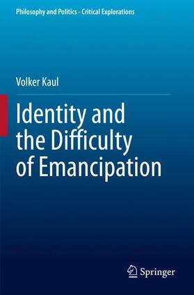 Kaul |  Identity and the Difficulty of Emancipation | Buch |  Sack Fachmedien