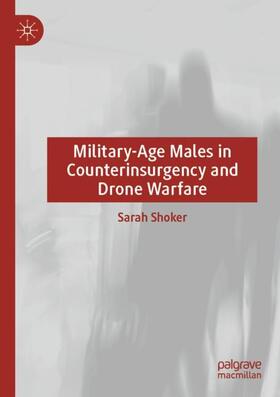 Shoker |  Military-Age Males in Counterinsurgency and Drone Warfare | Buch |  Sack Fachmedien