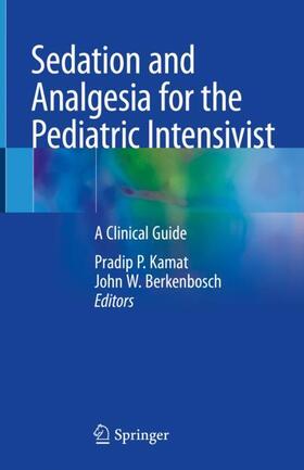 Berkenbosch / Kamat |  Sedation and Analgesia for the Pediatric Intensivist | Buch |  Sack Fachmedien