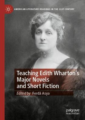 Asya |  Teaching Edith Wharton¿s Major Novels and Short Fiction | Buch |  Sack Fachmedien