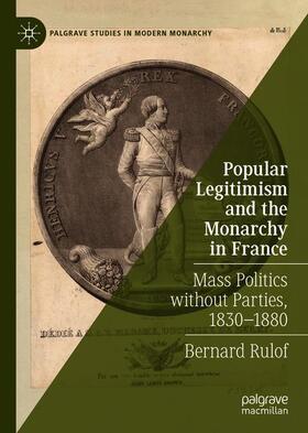 Rulof |  Popular Legitimism and the Monarchy in France | Buch |  Sack Fachmedien