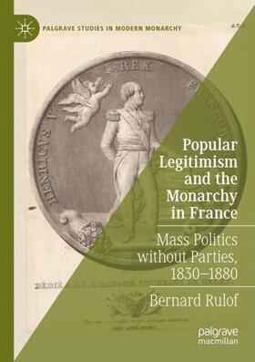 Rulof |  Popular Legitimism and the Monarchy in France | Buch |  Sack Fachmedien