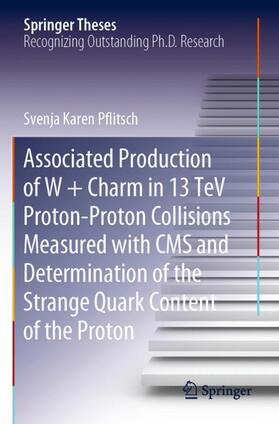 Pflitsch |  Associated Production of W + Charm in 13 TeV Proton-Proton Collisions Measured with CMS and Determination of the Strange Quark Content of the Proton | Buch |  Sack Fachmedien
