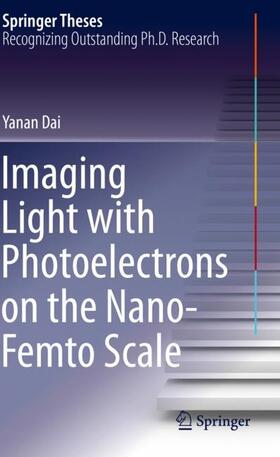 Dai |  Imaging Light with Photoelectrons on the Nano-Femto Scale | Buch |  Sack Fachmedien