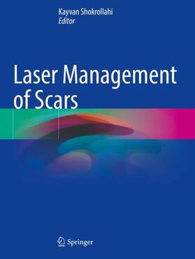 Shokrollahi |  Laser Management of Scars | Buch |  Sack Fachmedien
