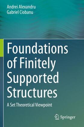 Ciobanu / Alexandru |  Foundations of Finitely Supported Structures | Buch |  Sack Fachmedien