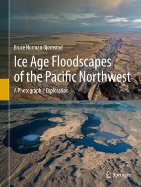 Bjornstad |  Ice Age Floodscapes of the Pacific Northwest | Buch |  Sack Fachmedien